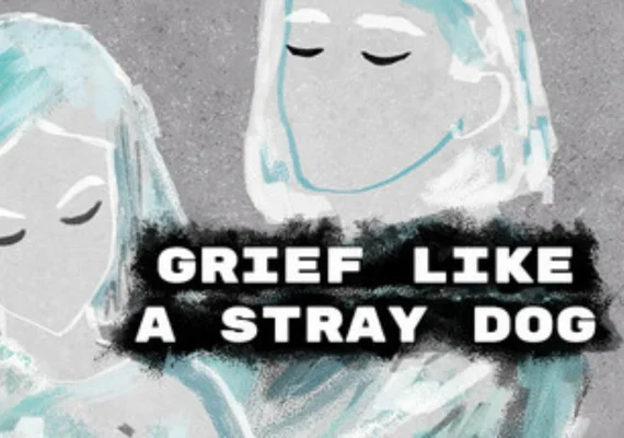 Grief like a stray dog (PC)