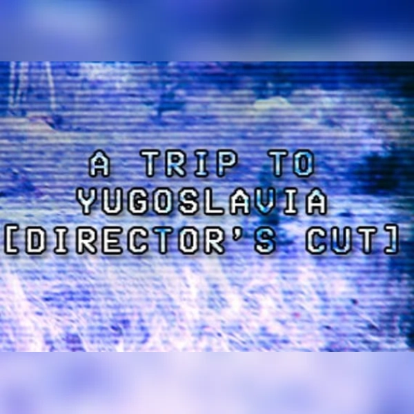 A Trip to Yugoslavia: Director's Cut (PC) Steam Key - GLOBAL (Download)