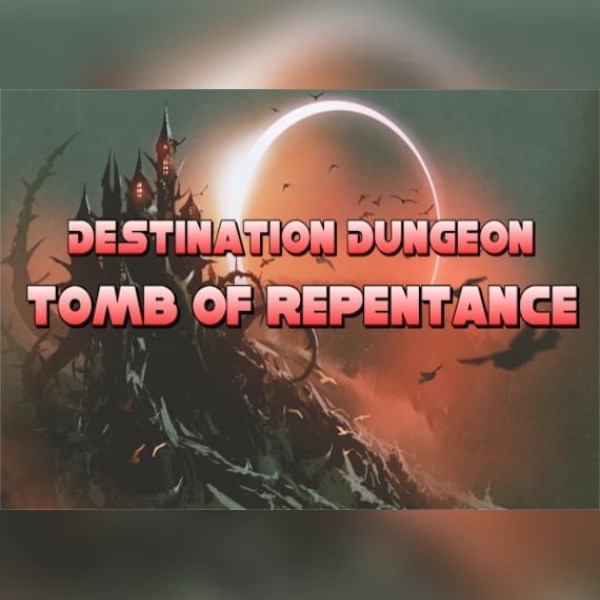 Destination Dungeon: Tomb of Repentance