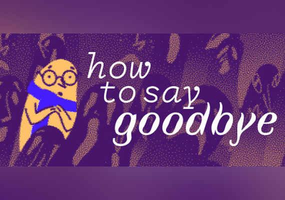 How to Say Goodbye (PC)
