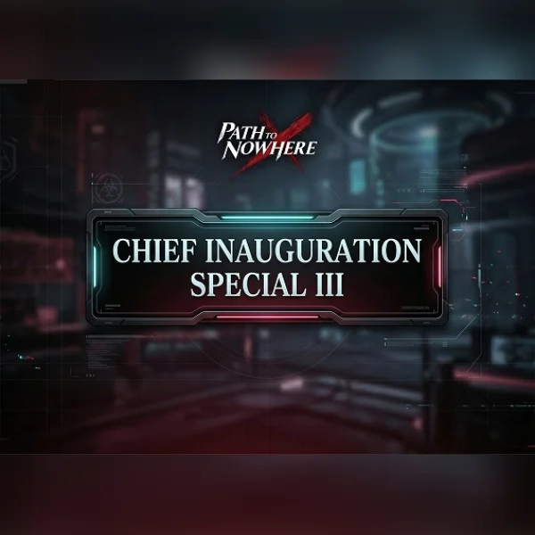 Path to Nowhere - Chief Inauguration Special III Direct Top-Up - GLOBAL