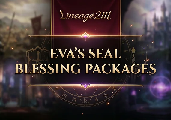 Lineage2M -  Eva's Seal Blesssing Packages