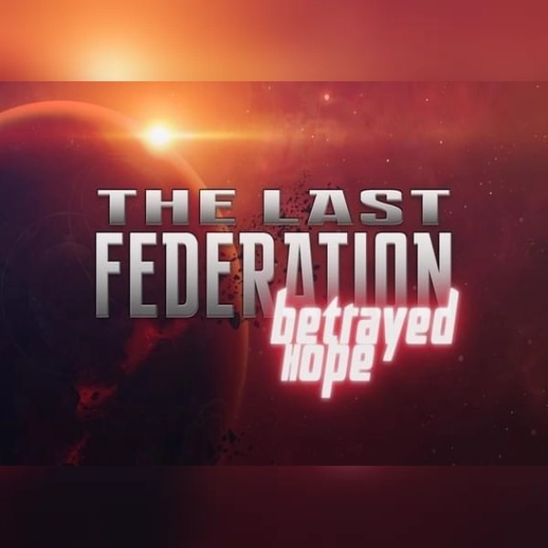 The Last Federation + Betrayed Hope