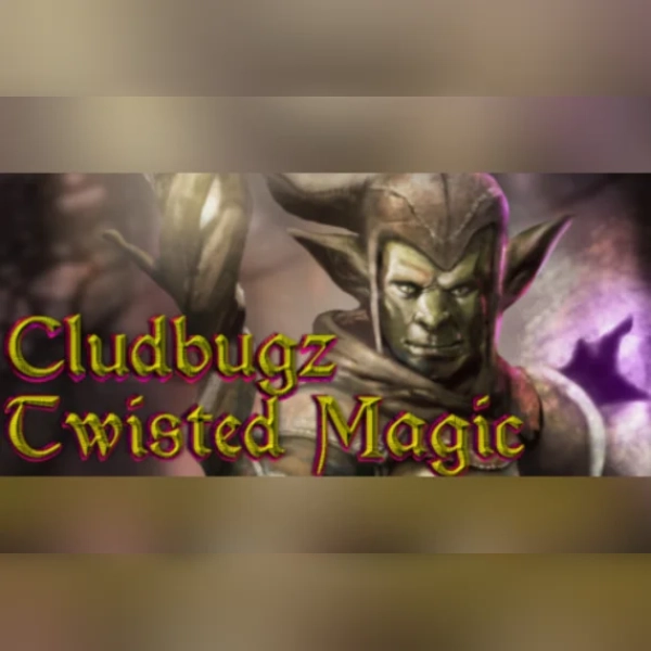 Cludbugz's Twisted Magic