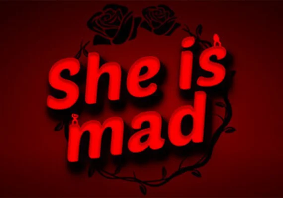 She is mad (PC)
