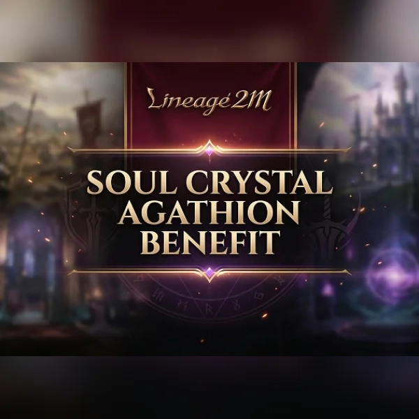 Lineage2M - Soul Crystal Agathion Benefit Direct Top-Up - GLOBAL