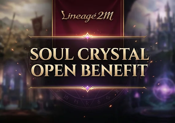 Lineage2M - Soul Crystal Open Benefit 