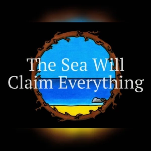 The Sea Will Claim Everything