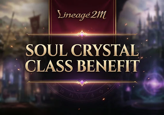 Lineage2M - Soul Crystal Class Benefit