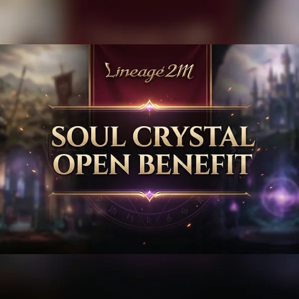 Lineage2M - Soul Crystal Open Benefit Direct Top-Up - GLOBAL