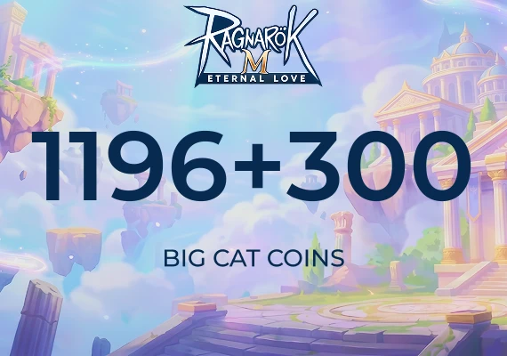 Ragnarok M Eternal Love - 1196+300 Big Cat Coins