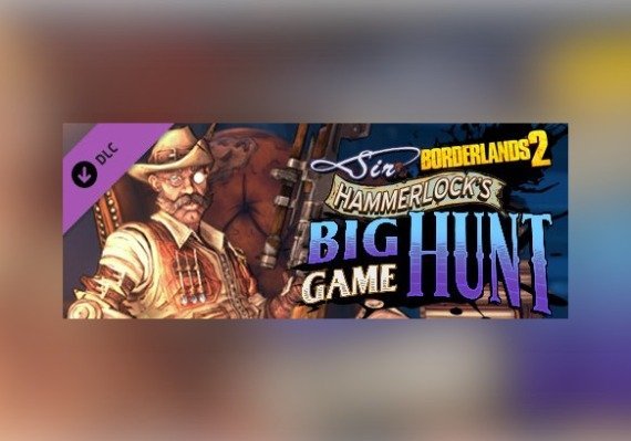 Borderlands 2 - Sir Hammerlocks Big Game Hunt (DLC) (PC) Borderlands 2 - Sir Hammerlocks Big Game Hunt (DLC) (PC)