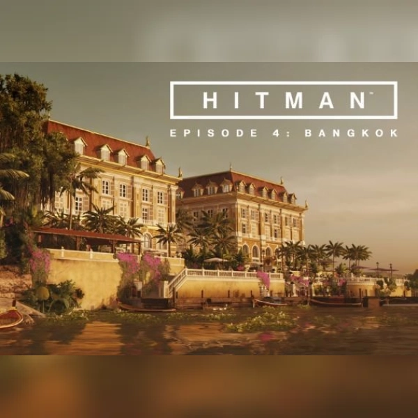 HITMAN: Episode 4 - Bangkok