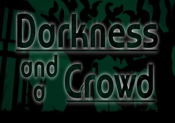 Darkness and a Crowd (PC) Darkness and a Crowd (PC)