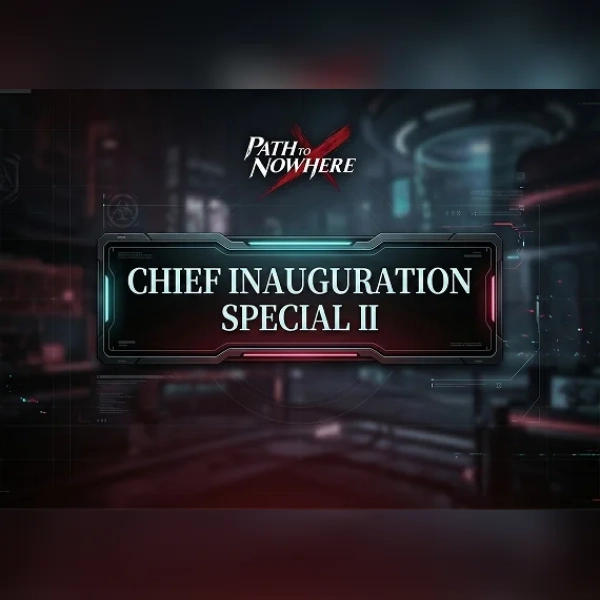 Path to Nowhere - Chief Inauguration Special II Direct Top-Up - GLOBAL