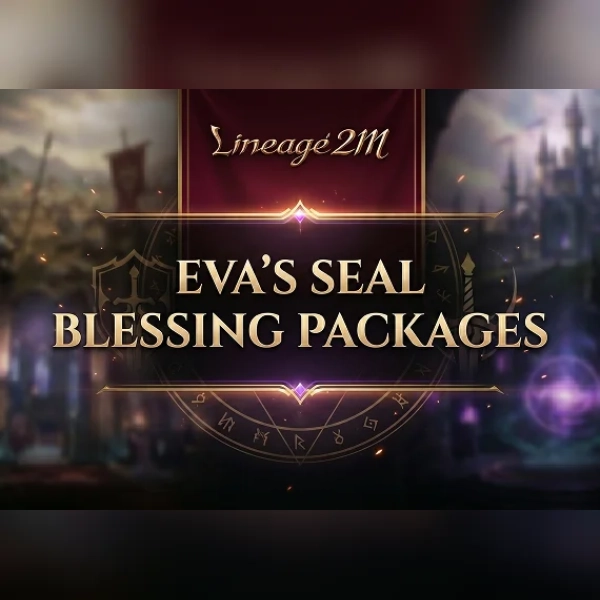 Lineage2M - Eva's Seal Blesssing Packages Direct Top-Up - GLOBAL