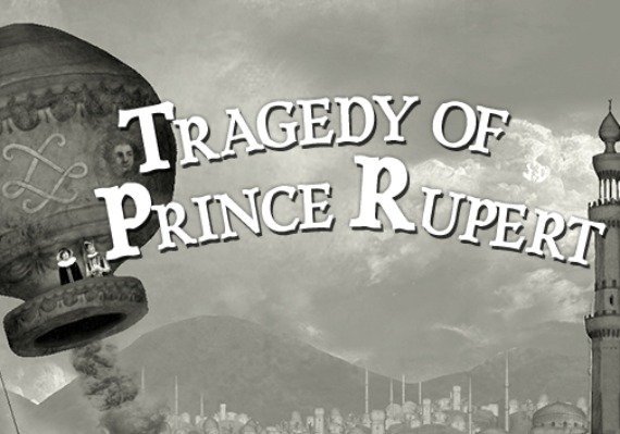 Tragedy of Prince Rupert (PC) Tragedy of Prince Rupert (PC)