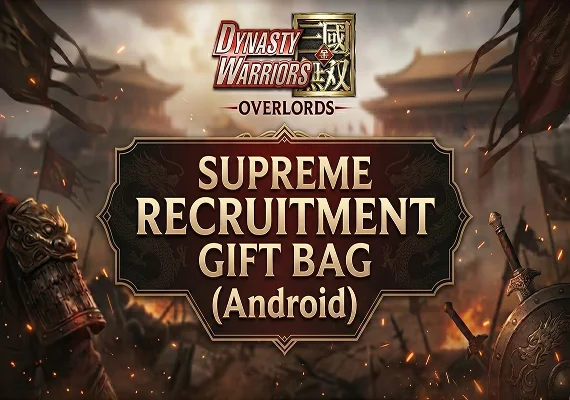 Dynasty Warriors: Overlords - Supreme Recruitment Gift Bag (Android)