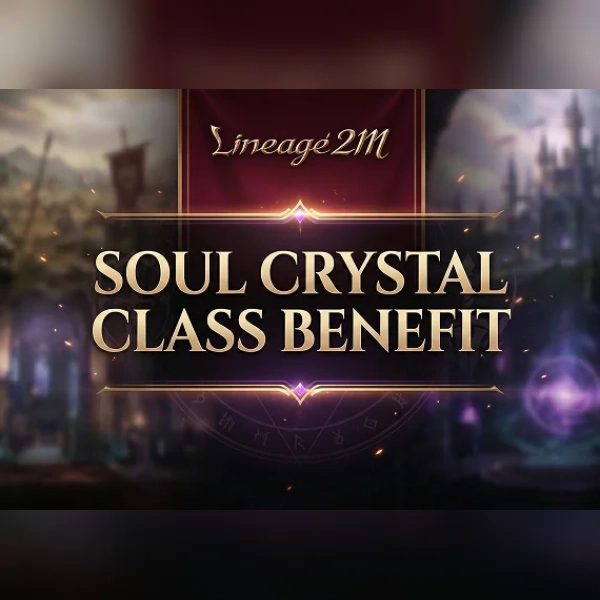 Lineage2M - Soul Crystal Class Benefit Direct Top-Up - GLOBAL