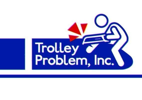 Trolley Problem, Inc. (PC)